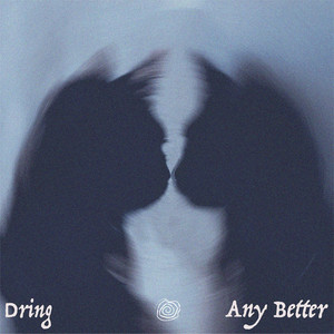 Dring - 'Any Better'